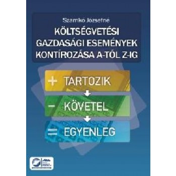 KÖLTSÉGVETÉSI GAZDASÁGI ESEMÉNYEK KONTÍROZÁSA A-TÓL Z-IG (ÚJ!) (2012)