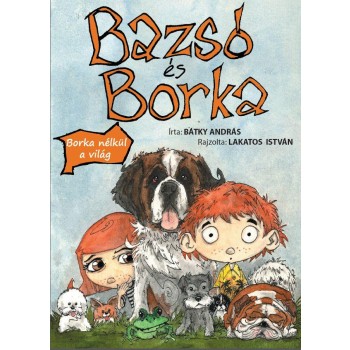BAZSÓ ÉS BORKA - BORKA NÉLKÜL A VILÁG (2012)