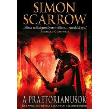 A PRAETORIANUSOK - EGY VAKMERŐ RÓMAI KALANDJAI A HADSEREGBEN (2012)
