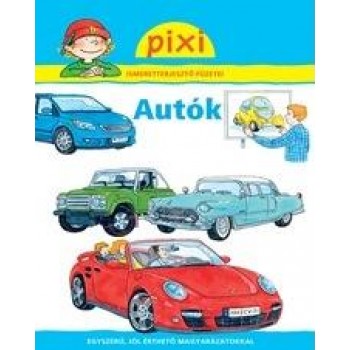 AUTÓK - PIXI ISMERETTERJESZTŐ FÜZETEI (2012)