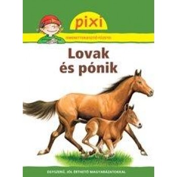 LOVAK ÉS PÓNIK - PIXI ISMERETTERJESZTŐ FÜZETEI (2012)