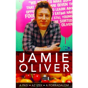 JAMIE OLIVER - A PASI, AZ ÍZEK, A FORRADALOM (2012)