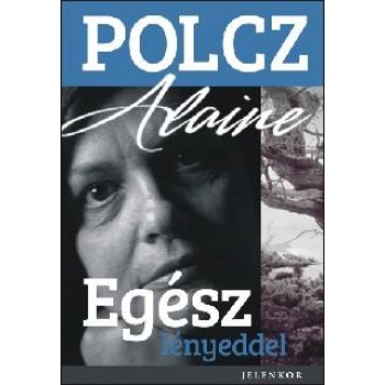 EGÉSZ LÉNYEDDEL (ÚJ!) (2012)
