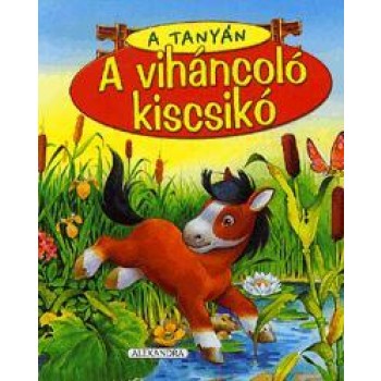 A VIHÁNCOLÓ KISCSIKÓ - A TANYÁN (2012)