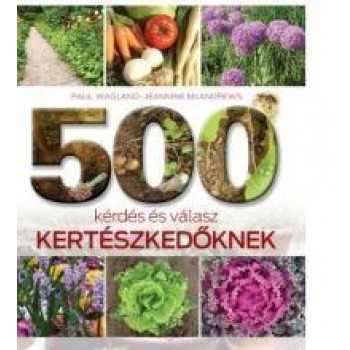 500 KÉRDÉS ÉS VÁLASZ KERTÉSZKEDŐKNEK (2012)
