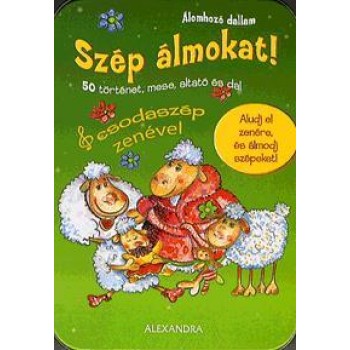 SZÉP ÁLMOKAT! - 50 TÖRTÉNET, MESE, ALTATÓ ÉS DAL - ZENÉLŐ DOBOZ (2012)