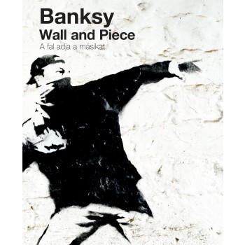 WALL AND PIECE - A FAL ADJA A MÁSIKAT (2012)