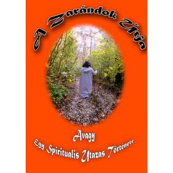 A ZARÁNDOK ÚTJA AVAGY EGY SPIRITUÁLIS UTAZÁS TÖRTÉNETE (2012)