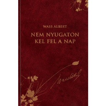 NEM NYUGATON KEL FEL A NAP - WASS ALBERT SOR. 40. (2012)
