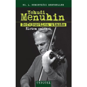 BEFEJEZETLEN UTAZÁS - ÉLETEM EMLÉKEI (2012)