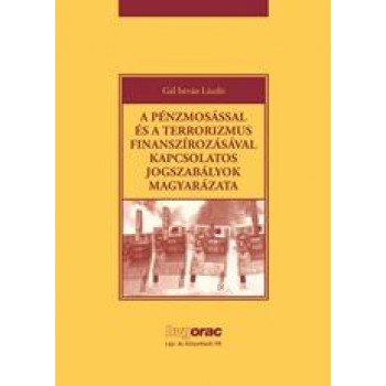 A PÉNZMOSÁSSAL ÉS A TERRORIZMUS FINANSZÍROZÁSÁVAL KAPCSOLATOS JOGSZABÁLYOK MAGYA (2012)