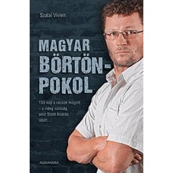 MAGYAR BÖRTÖNPOKOL - 150 NAP A RÁCSOK MÖGÖTT (2012)