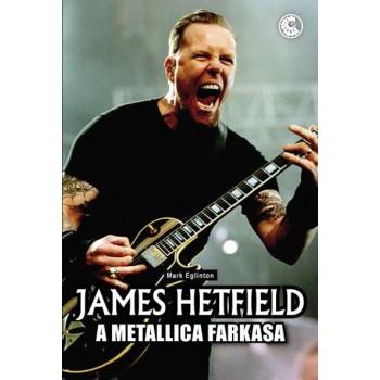 JAMES HETFIELD - A METALLICA FARKASA (2012)