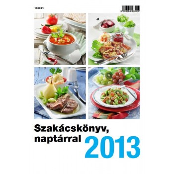 SZAKÁCSKÖNYV, NAPTÁRRAL 2013 (2012)