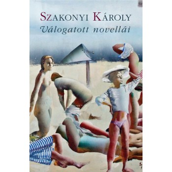 SZAKONYI KÁROLY VÁLOGATOTT NOVELLÁI