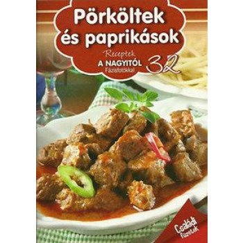 PÖRKÖLTEK ÉS PAPRIKÁSOK - RECEPTEK A NAGYITÓL (2012)