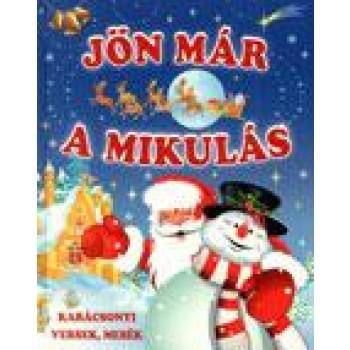 JÖN MÁR A MIKULÁS (NAGY) - KARÁCSONYI VERSEK, MESÉK (2012)