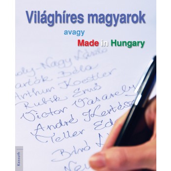VILÁGHÍRES MAGYAROK - AVAGY MADE IN HUNGARY (2012)