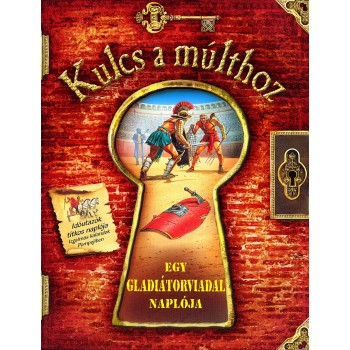 EGY GLADIÁTORVIADAL NAPLÓJA - KULCS A MÚLTHOZ (2012)