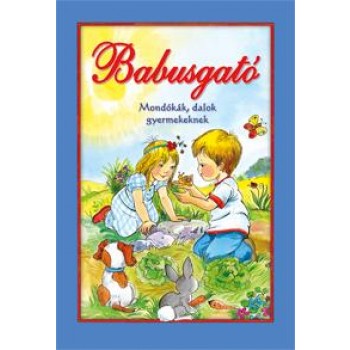 BABUSGATÓ - MONDÓKÁK, DALOK GYERMEKEKNEK (2012)