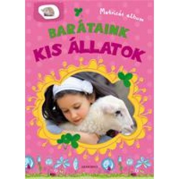 KIS ÁLLATOK - BARÁTAINK MATRICÁS ALBUM (2012)