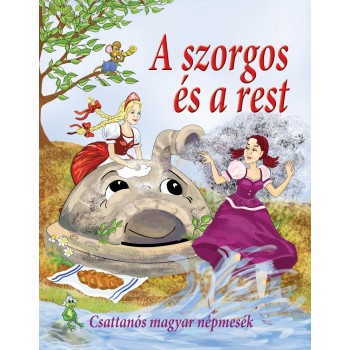 A SZORGOS ÉS A REST - CSATTANÓS MAGYAR NÉPMESÉK (2012)