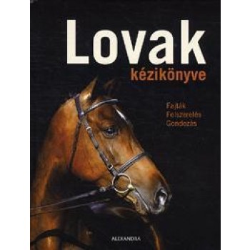 LOVAK KÉZIKÖNYVE - FAJTÁK, FELSZERELÉS, GONDOZÁS (2012)