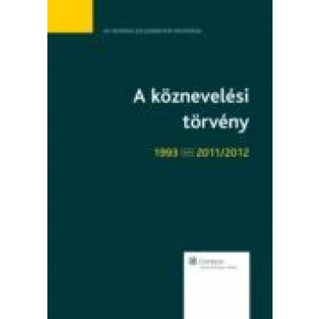 A KÖZNEVELÉSI TÖRVÉNY 1993-2011/2012 (2012)