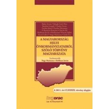 A MAGYARORSZÁG HELYI ÖNKORMÁNYZATAIRÓL SZÓLÓ TÖRVÉNY MAGYARÁZATA (2013)