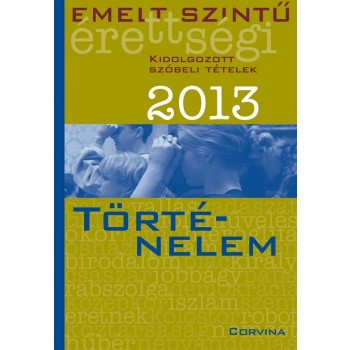 EMELT SZINTŰ ÉRETTSÉGI 2013. - TÖRTÉNELEM - (2013)