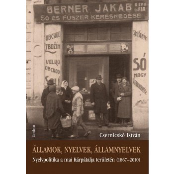 ÁLLAMOK, NYELVEK, ÁLLAMNYELVEK - NYELVPOLITIKA A MAI KÁRPÁTALJA TERÜLETÉN (2013)