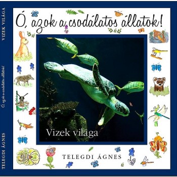 VIZEK VILÁGA - Ó, AZOK A CSODÁLATOS ÁLLATOK! (2013)