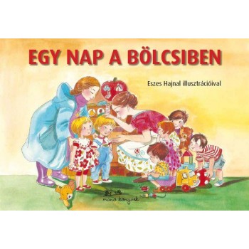 EGY NAP A BÖLCSIBEN - ESZES HAJNAL ILLUSZTRÁCIÓIVAL (2013)