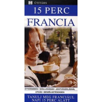 15 PERC FRANCIA - ÚTITÁRS - TANULJ MEG FRANCIÁUL NAPI 15 PERC ALATT (2013)