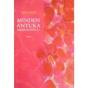 MINDEN ANYUKA MEGGYÓGYUL! (2013)