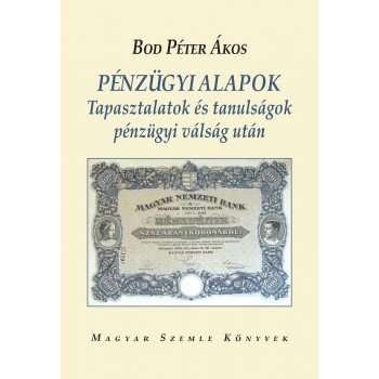 PÉNZÜGYI ALAPOK - TAPASZTALATOK ÉS TANULSÁGOK PÉNZÜGYI VÁLSÁG UTÁN (2013)