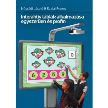 INTERAKTÍV TÁBLÁK ALKALMAZÁSA EGYSZERŰEN ÉS PROFIN (2013)