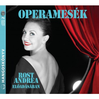 OPERAMESÉK - HANGOSKÖNYV - ROST ANDREA ELŐAD. (2013)