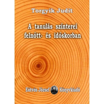 A TANULÁS SZÍNTEREI FELNŐTT- ÉS IDŐSKORBAN (2013)
