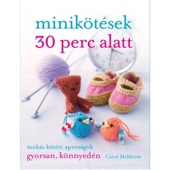 MINIKÖTÉSEK 30 PERC ALATT (2013)