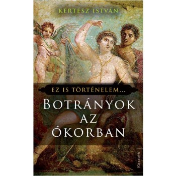BOTRÁNYOK AZ ÓKORBAN - EZ IS TÖRTÉNELEM (2013)