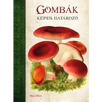 GOMBÁK - KÉPES HATÁROZÓ (2013)