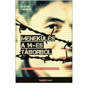 MENEKÜLÉS A 14-ES TÁBORBÓL - ÉSZAK-KOREÁBÓL A SZABADSÁGBA (2013)