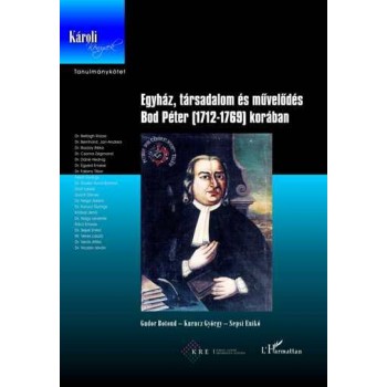 EGYHÁZ, TÁRSADALOM ÉS MŰVELŐDÉS BOD PÉTER KORÁBAN (2013)
