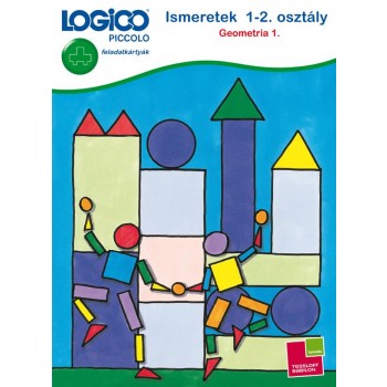 ISMERETEK 1-2. OSZTÁLY: GEOMETRIA 1. - LOGICO PICCOLO (2013)