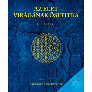 AZ ÉLET VIRÁGÁNAK ŐSI TITKA I-II. KÖTET (ÚJ!) (2013)