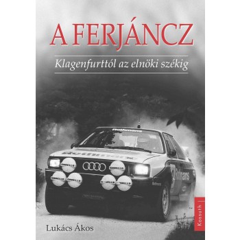 A FERJÁNCZ - KLAGENFURTTÓL A ELNÖKI SZÉKIG (2013)