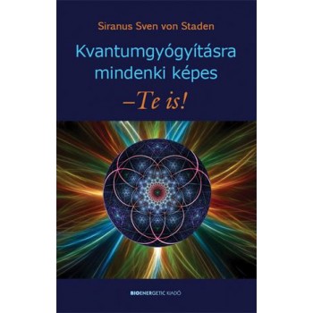 KVANTUMGYÓGYÍTÁSRA MINDENKI KÉPES - TE IS! (2013)