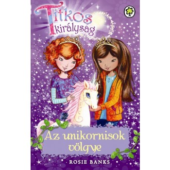 TITKOS KIRÁLYSÁG 2. - AZ UNIKORNISOK VÖLGYE (2013)
