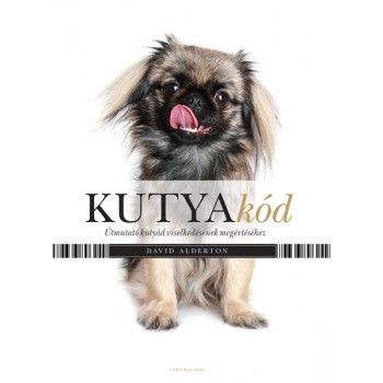 KUTYAKÓD - ÚTMUTATÓ KUTYÁD VISELKEDÉSÉNEK MEGÉRTÉSÉHEZ (2013)